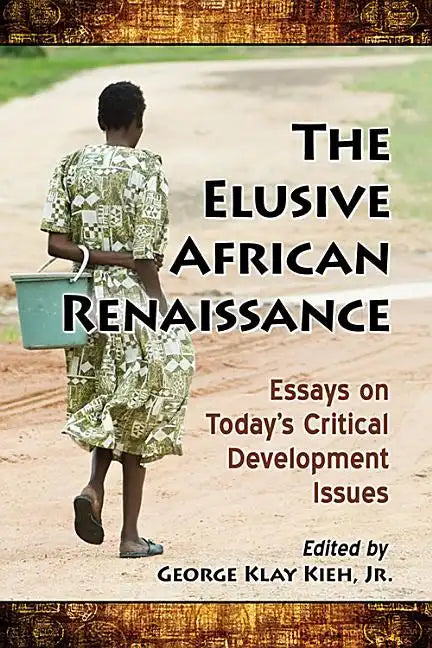 The Elusive African Renaissance: Essays on Today's Critical Development Issues - Paperback