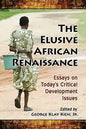 The Elusive African Renaissance: Essays on Today's Critical Development Issues - Paperback
