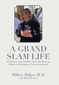A Grand Slam Life: A Physician Gets Covid, Finds His Way, and Works to Transform a Texas Community - Hardcover