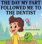 The Day My Fart Followed Me To The Dentist - Hardcover