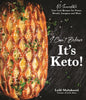 I Can't Believe It's Keto!: 60 Incredible Low-Carb Recipes for Pizzas, Breads, Lasagnas and More - Paperback