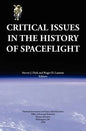 Critical Issues in the History of Spaceflight (NASA Publication SP-2006-4702) - Hardcover