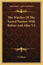 The Watches of the Sacred Passion with Before and After V2 - Paperback