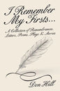 I Remember My Firsts...: A Collection of Remembrances, Letters, Poems, Plays & Stories - Paperback