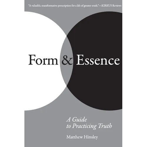 Form & Essence: A Guide to Practicing Truth - Paperback
