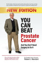 You Can Beat Prostate Cancer And You Don't Need Surgery to Do It - New Edition - Paperback