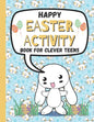 Happy Easter Activity Book for Clever Teens: A Fun & Magical kids and Toddlers Game Book for Learning, Coloring Happy Easter Pages, Doing Mazes, Word - Paperback