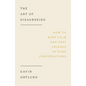 The Art of Disagreeing: How to Keep Calm and Stay Friends in Hard Conversations - Paperback
