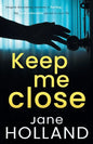 Keep Me Close: An utterly gripping psychological thriller with a shocking twist - Paperback