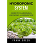 Hydroponic System: how to build your own hydroponic garden - Paperback