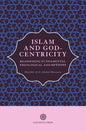 Islam and God-Centricity: Reassessing Fundamental Theological Assumptions - Paperback