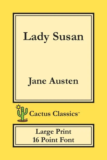 Lady Susan (Cactus Classics Large Print): 16 Point Font; Large Text; Large Type - Paperback