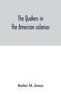 The Quakers in the American colonies - Paperback