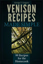 Venison Recipes Made Simple: 99 Recipes for the Homecook - Paperback