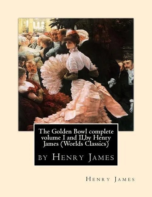 The Golden Bowl complete volume I and II, by Henry James (Penguin Classics) - Paperback