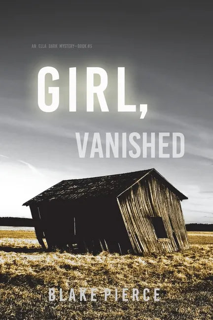 Girl, Vanished (An Ella Dark FBI Suspense Thriller-Book 5) - Paperback