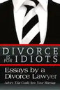 Divorce is for Idiots: Essays by a Divorce Lawyer - Paperback