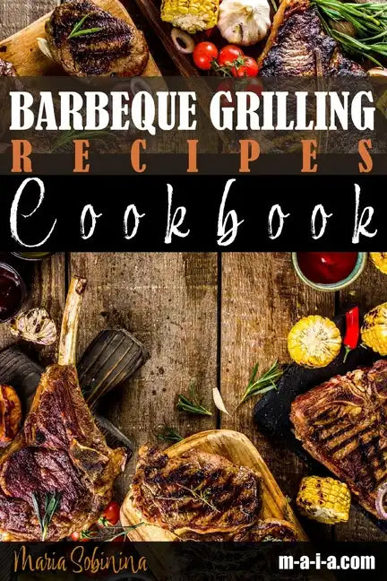 Barbeque Grilling Recipes Cookbook - Paperback