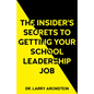 The Insider's Secrets to Getting Your School Leadership Job - Paperback