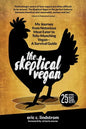 The Skeptical Vegan: My Journey from Notorious Meat Eater to Tofu-Munching Vegan--A Survival Guide - Hardcover