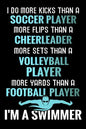 I do more Kicks thant a Soccer Player: Swimming Training Book - Keep Track of Your Trainings & Personal Records - 136 pages (6"x9") - Gift for Swimmer - Paperback