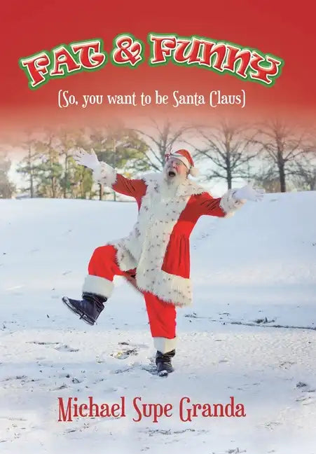 Fat & Funny: (So, You Want to Be Santa Claus) - Hardcover