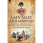 Lady Sale's Afghanistan: An Indomitable Victorian Lady's Account of the Retreat from Kabul During the First Afghan War - Hardcover