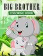 Big Brother Coloring Book: A Fun Coloring Book For Little Boys with A New & Cute Sibling (JUNGLE EDITION with Beautiful Quotes) - Paperback