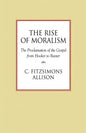 The Rise of Moralism: The Proclamation of the Gospel from Hooker to Baxter - Paperback
