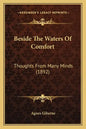 Beside The Waters Of Comfort: Thoughts From Many Minds (1892) - Paperback