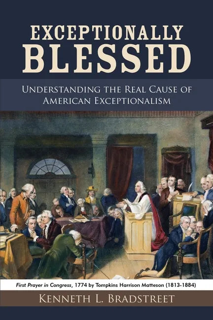 Exceptionally Blessed: Understanding the Real Cause of American Exceptionalism - Paperback