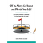 Off the Merry-Go-Round and On With Your Life - Paperback