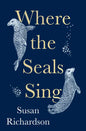 Where the Seals Sing - Hardcover
