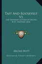 Taft and Roosevelt V1: The Intimate Letters of Archie Butt, Military Aide - Paperback