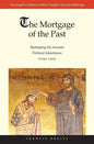 The Mortgage of the Past: Reshaping the Ancient Political Inheritance (1050-1300) Volume 2 - Hardcover