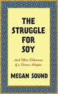 The Struggle for Soy: And Other Dilemmas of a Korean Adoptee - Paperback