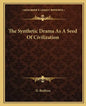 The Synthetic Drama as a Seed of Civilization - Paperback