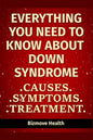 Everything you need to know about Down Syndrome: Causes, Symptoms, Treatment - Paperback