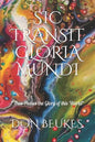 Sic Transit Gloria Mundi: Thus Passes the Glory of the World - Paperback