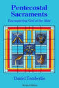 Pentecostal Sacraments: Encountering God at the Altar - Paperback