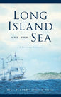 Long Island and the Sea: A Maritime History - Hardcover