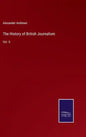The History of British Journalism: Vol. II - Hardcover