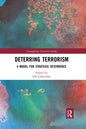 Deterring Terrorism: A Model for Strategic Deterrence - Paperback