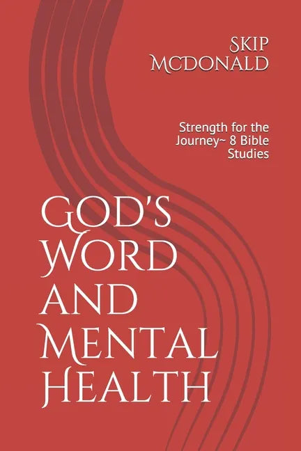 God's Word and Mental Health: Strength for the Journey 8 Bible Studies - Paperback