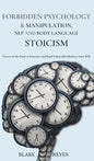 Forbidden Psychology & Manipulation, NLP and Body Language Stoicism: Secrets of the Dark to Penetrate and Bend Vulnerable Minds to Your Will - Hardcover