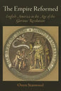 The Empire Reformed: English America in the Age of the Glorious Revolution - Paperback