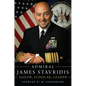 Admiral James Stavridis: Sailor, Scholar, Leader - Hardcover