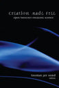 Creation Made Free: Open Theology Engaging Science - Hardcover