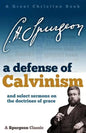 A Defense of Calvinism: and select sermons on the doctrines of grace - Paperback