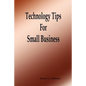 Technology Tips for Small Business - Paperback